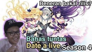 Bahas tuntas Date a live season 4,Beneran bakal rilis?-Request subscriber