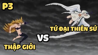 [Thất hình đại tội] - Thập giới VS Tứ đại thiên sứ (Phần 3) | Anime hay