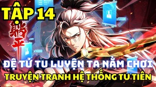 TẬP 14 - ĐỆ TỬ TU LUYỆN, TA NẰM CHƠI - Manhua Review - Truyện Tranh Hệ Thống