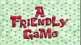 Spongebob Squarepants - Episode : A Friendly Game - Bahasa Indonesia - (Full Episode)