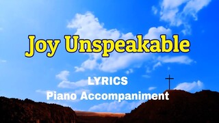 Joy Unspeakable | Piano | Lyrics | Hymnals | Accompaniment |