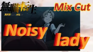 [Mushoku Tensei]  Mix cut | Noisy lady