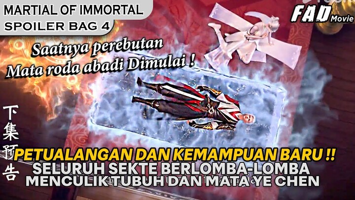 TUBUH DAN MATA RODA ABADI YE CHEN DIREBUTKAN SELURUH S3KT3 - SPOILER  MARTIAL IMMORTAL BAG 4