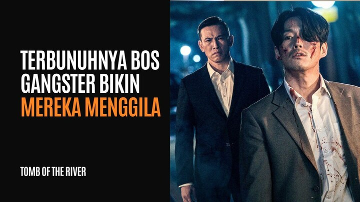 TOMB OF THE RIVER | FULL HD | PARA PEMIMPIN GANGSTER BERSATU MEMBALAS KEMATIAN BOS TERTINGGI
