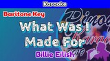 What Was I Made For by Billie Eilish (Karaoke : Baritone Key)