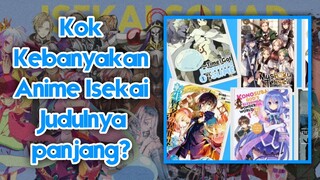 Kenapa Anime Bergenre Isekai kebanyakan Mempunyai Judul yang panjang?