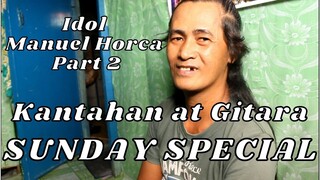 SUNDAY SPECIAL PUMASYAL AKO KAY IDOL MANUEL HORCA PART 2