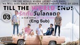 Till The World Ends EP: 03 (Eng Sub)