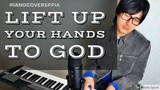【ピアノカバー】 LIFT UP YOUR HANDS TO GOD-Cecile Azarcon-Basil Valdez-PianoArr.Trician-PianoCoversPPIA