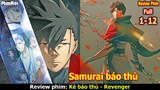 [Review Phim] Kẻ Báo Thù - Revenger Full 1-8 | Hãm Hại Gia Đình Samurai Và Cái Kết