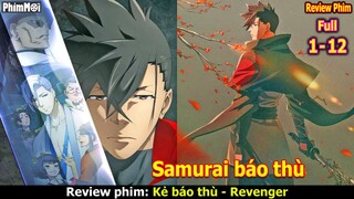 [Review Phim] Kẻ Báo Thù - Revenger Full 1-8 | Hãm Hại Gia Đình Samurai Và Cái Kết