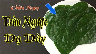 Làm theo cách này mỗi sáng, trào ngược dạ dày hay ợ hơi nặng đến cỡ nào cũng phải khỏi