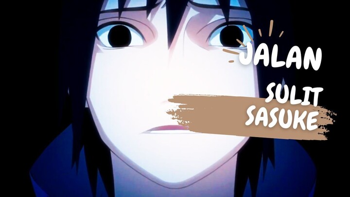 JALAN SULIT SASUKE - AMV