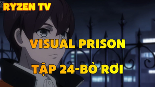 Visual Prison_Tập 24-Bỏ rơi