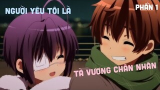 Tóm Tắt Anime: " Người Yêu Tôi Là Tà Vương Chân Nhãn " | Phần 1 | Ken Làm Phim