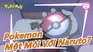 [Pokemon] Không muốn xem Naruto? Vậy lại đây xem Pokemon nè!_2