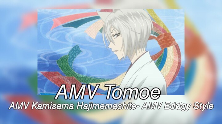 AMV Tomoe- AMV Kamisama Hajimemashite- AMV Eddgy Style