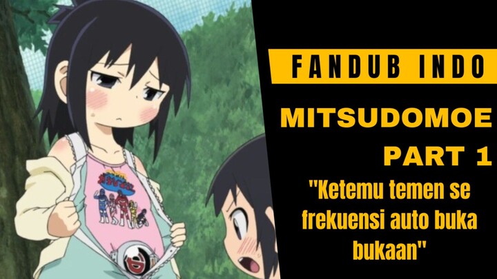 [fandub] LANGSUNG BUKA BUKAAN GA TUH🤣 | MITSUDOMOE DUB INDO