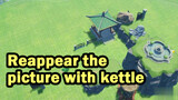 Reappear the picture with kettle