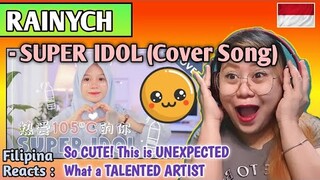 RAINYCH - SUPER IDOL (Cover Song) 热爱105°C的你 || FILIPINA REACTS