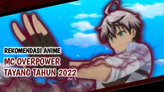 10 Anime MC Overpower Tayang Tahun 2022 [Part 1] | Rekomendasi Anime