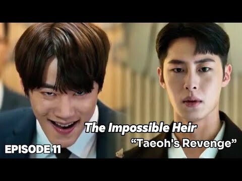 The Impossible Heir Episode 11 | Taeoh Revenge | ENG SUB