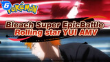 Bleach Super Epic Battle Rolling star YUI AMV_6