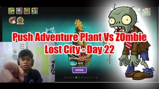 Push Adventure Plant Vs Zombie Lost City - Day 22