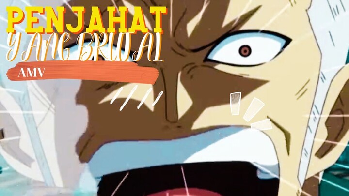 PENJAHAT YANG BRUTAL - ONE PIECE [AMV]