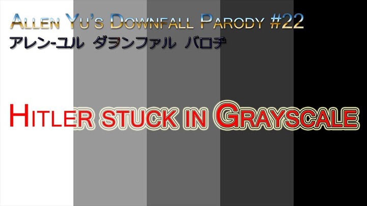 Downfall Parody #22: Hitler stuck in Grayscale