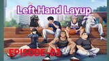 Left_Hand_Layup Eps 03 Sub Indonesia