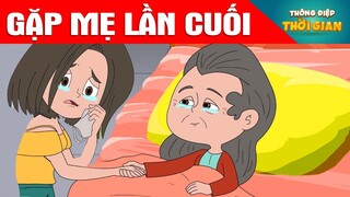 TRUYỆN CỔ TÍCH - GẶP MẸ LẦN CUỐI - PHIM HOẠT HÌNH - KHOẢNH KHẮC KỲ DIỆU - TỔNG HỢP HOẠT HÌNH HAY