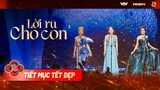 LỜI RU CHO CON - Mỹ Linh, Uyên Linh, Nguyên Hà | TẾT ĐẸP
