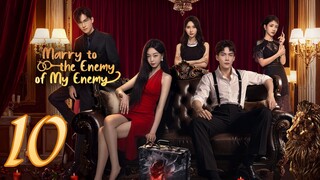 Marry To The Enemy Of My Enemy ~ 10