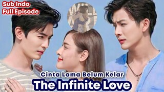 The Infinite Love - Lakorn Sub Indo Full Episode || Bertemu Kembali Cinta Masa Lalunya