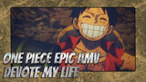 [One Piece Epic AMV] Devote My Life To One Piece
