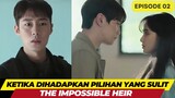 THE IMPOSSIBLE HEIR - EPISODE 02 - KETIKA DIHADAPKAN DENGAN PILIHAN YANG SULIT