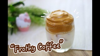 Frothy Coffee โฟมกาแฟ : เชฟนุ่น ChefNuN Cooking