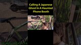 Calling A Japanese Ghost In A Haunted Phone Booth