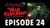 ‘Wag Kukurap Episode 24