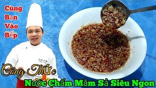 Hướng dẫn Công Thức làm " Nước Chấm Mắm Sả - Siêu Ngon Đơn Giản