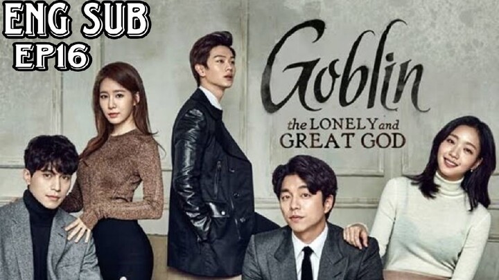 GOBLIN EPISODE 16 ENGLISH SUB