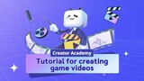 【Creator Academy】Tutorial for creating game videos