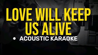 Love will keep us alive karaoke