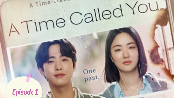 A Time Called You Episode 1 Eng sub