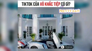 tiktok Vũ Khắc Tiệp có gì? #videohaynhat