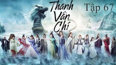 Tru Tiên Thanh Vân Chí - Tập 67 | Lồng Tiếng