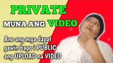 Ano ang mga dapat gawin bago i public ang upload na video step by step tutorial