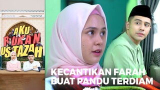 TERPESONA!! Pandu Pangling Liat Kecantikan Farah | AKU BUKAN USTAZAH (EPS.01) | Part 7