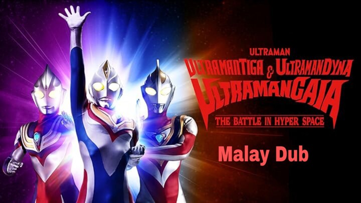 Ultraman Tiga & Ultraman Dyna & Ultraman Gaia The Battle In Hyperspace Malay Dub